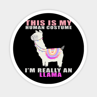 this is my human costume i'm really a llama funny gift idea Magnet